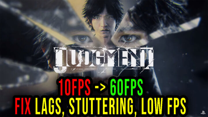 Judgment – Lags, stuttering issues and low FPS – fix it!