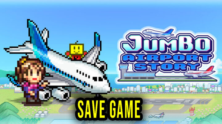 Jumbo Airport Story – Save Game – location, backup, installation