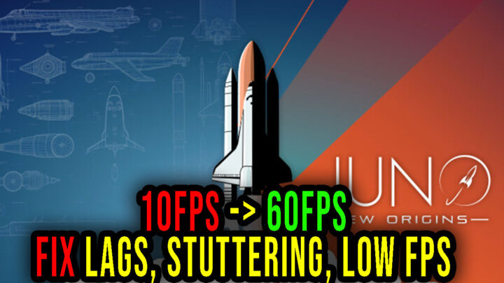 Juno: New Origins – Lags, stuttering issues and low FPS – fix it!