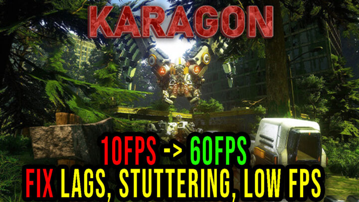 Karagon – Lags, stuttering issues and low FPS – fix it!