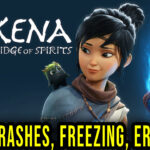 Kena: Bridge of Spirits - Crashes, freezing, error codes, and launching problems - fix it!