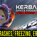Kerbal Space Program 2 - Crashes, freezing, error codes, and launching problems - fix it!
