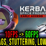 Kerbal Space Program 2 - Lags, stuttering issues and low FPS - fix it!