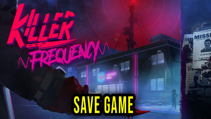 Killer Frequency – Save Game – location, backup, installation