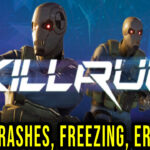 KILLRUN - Crashes, freezing, error codes, and launching problems - fix it!