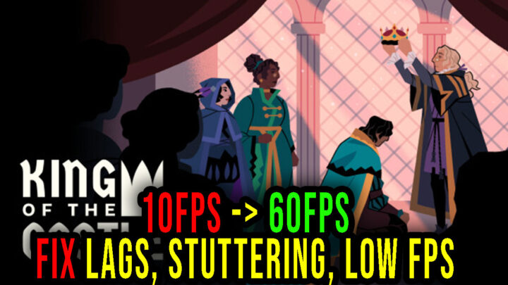 King Of The Castle – Lags, stuttering issues and low FPS – fix it!