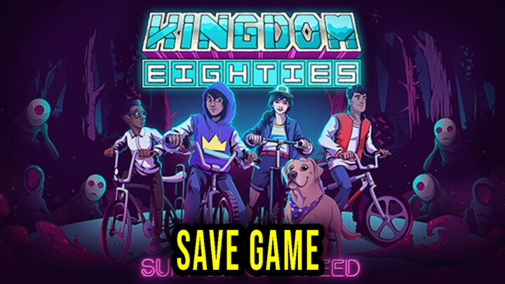 Kingdom Eighties – Save Game – location, backup, installation