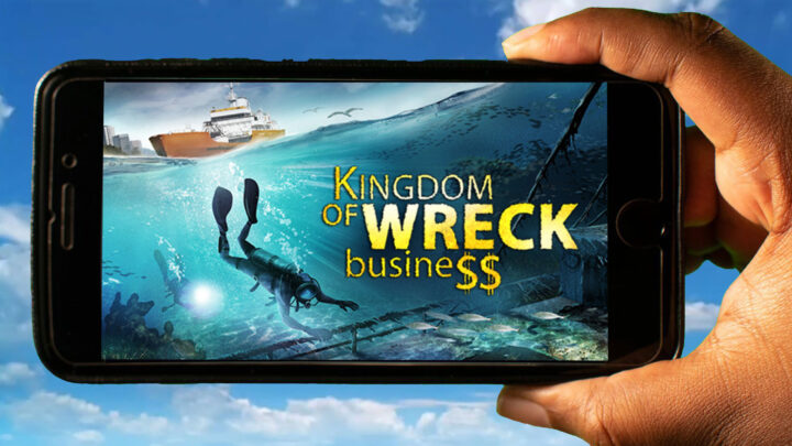Kingdom of Wreck Business Mobile – How to play on an Android or iOS phone?