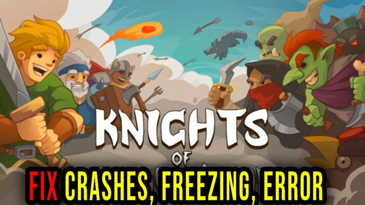 Knights of Braveland – Crashes, freezing, error codes, and launching problems – fix it!