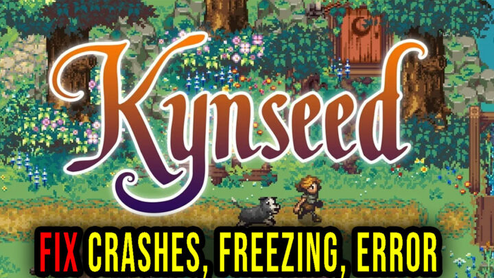 Kynseed – Crashes, freezing, error codes, and launching problems – fix it!