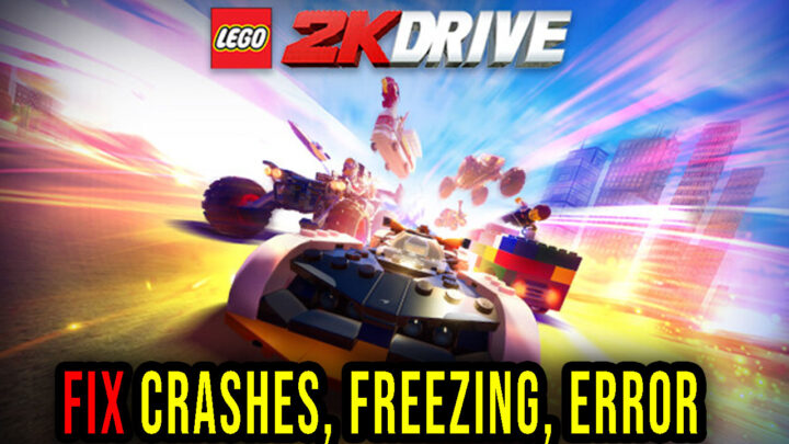 LEGO 2K Drive – Crashes, freezing, error codes, and launching problems – fix it!