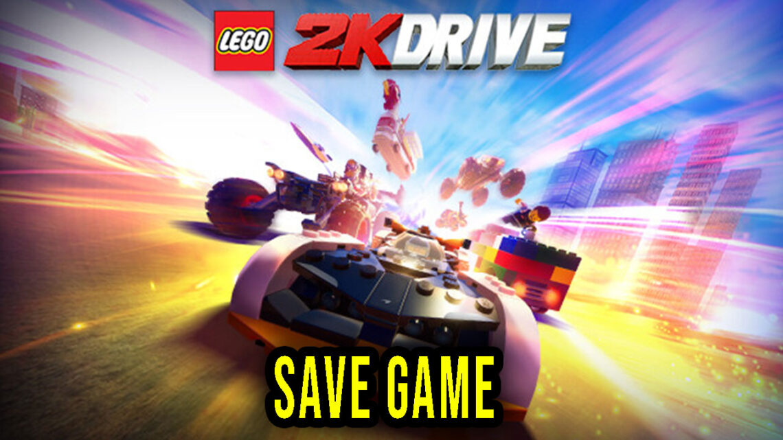 LEGO 2K Drive – Save Game – location, backup, installation