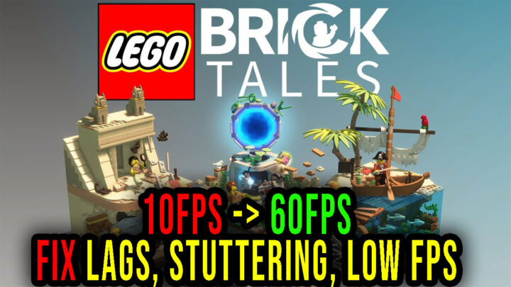 LEGO Bricktales – Lags, stuttering issues and low FPS – fix it!