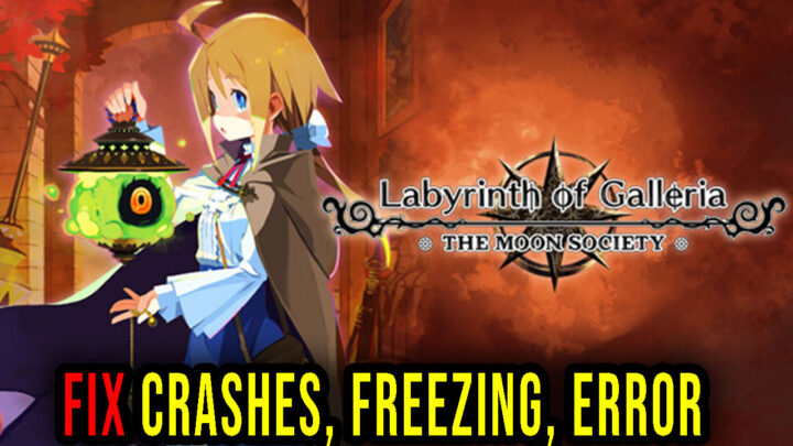 Labyrinth of Galleria: The Moon Society – Crashes, freezing, error codes, and launching problems – fix it!
