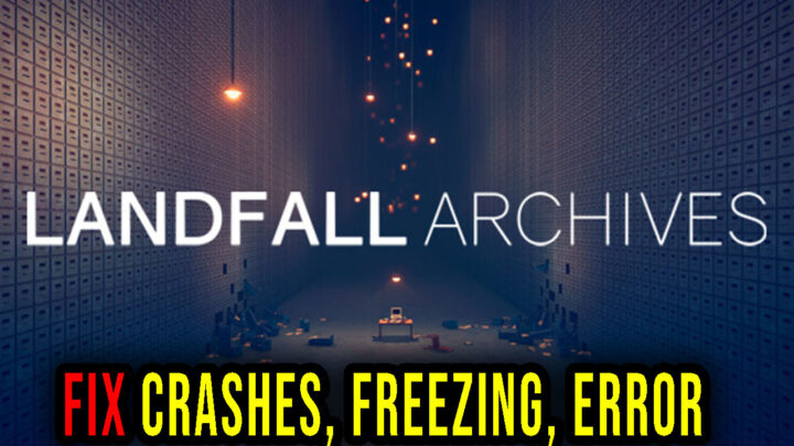 Landfall Archives – Crashes, freezing, error codes, and launching problems – fix it!