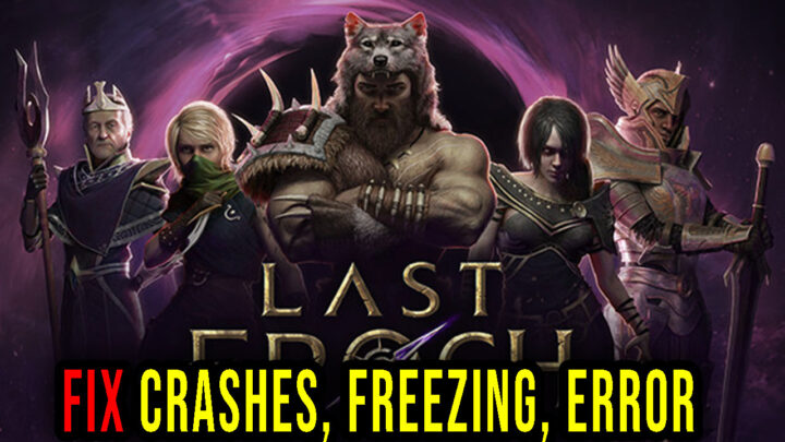 Last Epoch – Crashes, freezing, error codes, and launching problems – fix it!