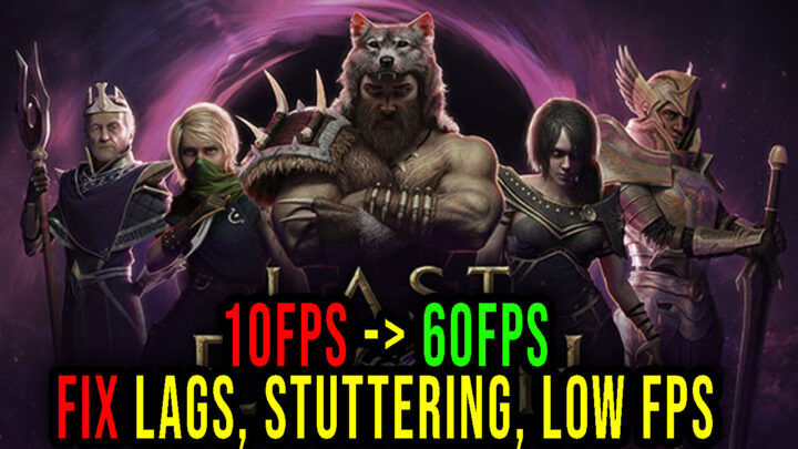 Last Epoch – Lags, stuttering issues and low FPS – fix it!