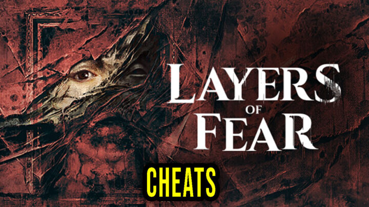 Layers of Fear – Cheats, Trainers, Codes