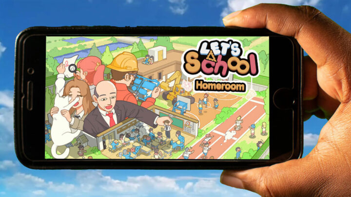Let’s School Homeroom Mobile – How to play on an Android or iOS phone?