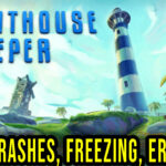 Lighthouse Keeper - Crashes, freezing, error codes, and launching problems - fix it!