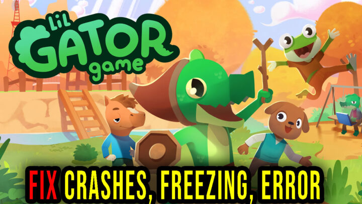 Lil Gator Game – Crashes, freezing, error codes, and launching problems – fix it!