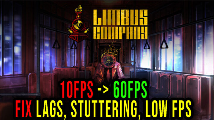 Limbus Company – Lags, stuttering issues and low FPS – fix it!