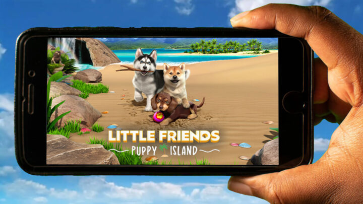Little Friends: Puppy Island Mobile – How to play on an Android or iOS phone?