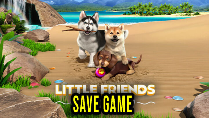 Little Friends: Puppy Island – Save Game – location, backup, installation