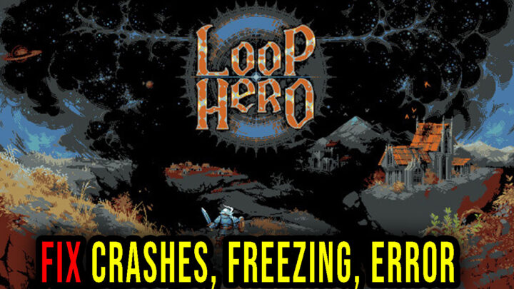 Loop Hero – Crashes, freezing, error codes, and launching problems – fix it!