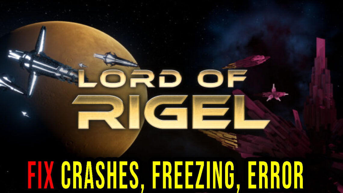 Lord of Rigel – Crashes, freezing, error codes, and launching problems – fix it!