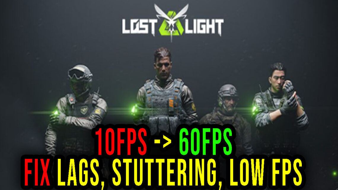 Lost Light – Lags, stuttering issues and low FPS – fix it!