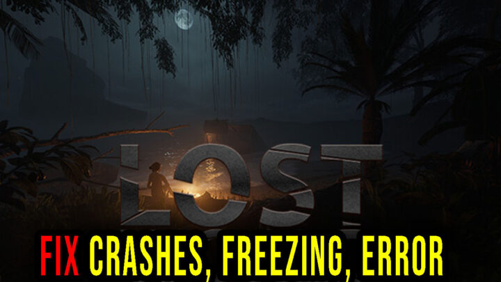 Lost World – Crashes, freezing, error codes, and launching problems – fix it!