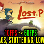 Lost in Play - Lags, stuttering issues and low FPS - fix it!
