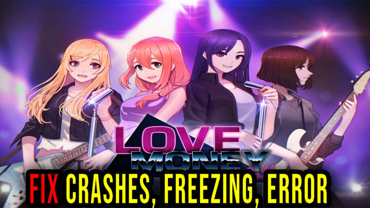 Love, Money, Rock’n’Roll – Crashes, freezing, error codes, and launching problems – fix it!
