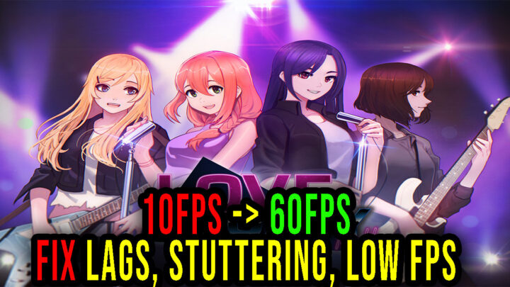 Love, Money, Rock’n’Roll – Lags, stuttering issues and low FPS – fix it!