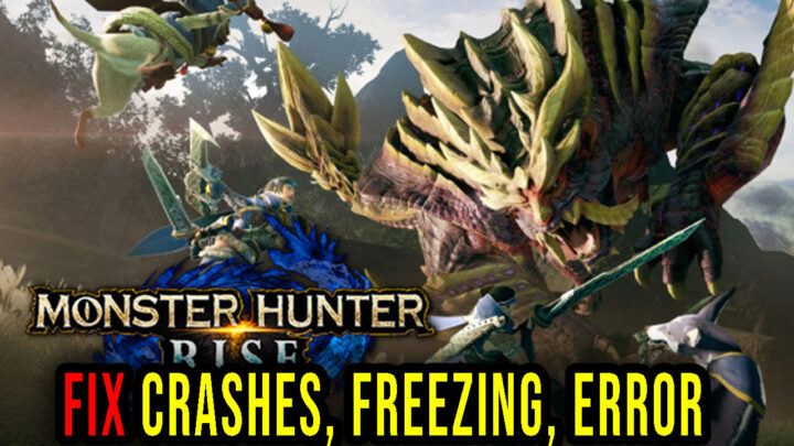 MONSTER HUNTER RISE – Crashes, freezing, error codes, and launching problems – fix it!