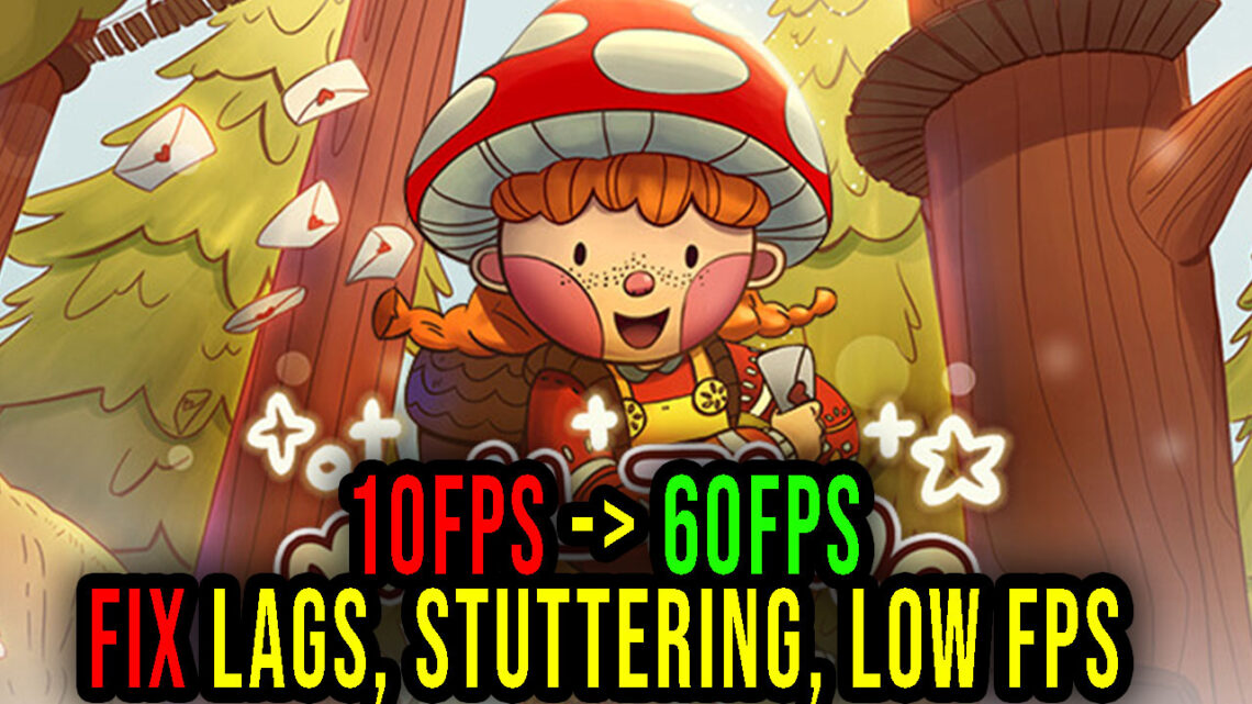 Mail Time – Lags, stuttering issues and low FPS – fix it!