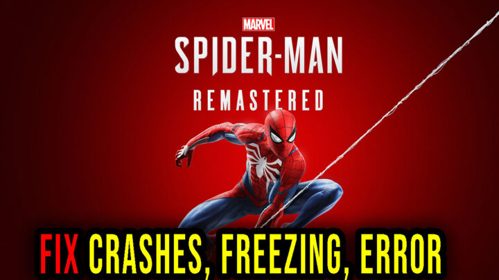 Marvel’s Spider-Man Remastered – Crashes, freezing, error codes, and launching problems – fix it!