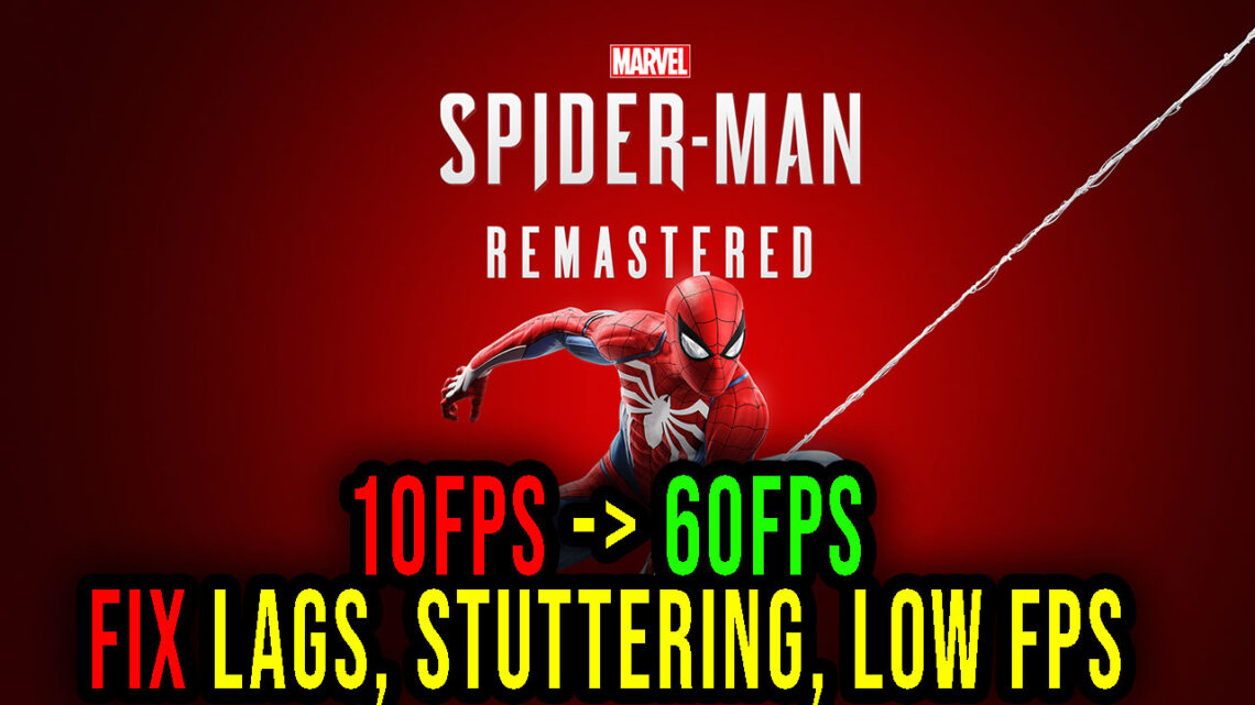 Marvel’s Spider-Man Remastered – Lags, stuttering issues and low FPS – fix it!