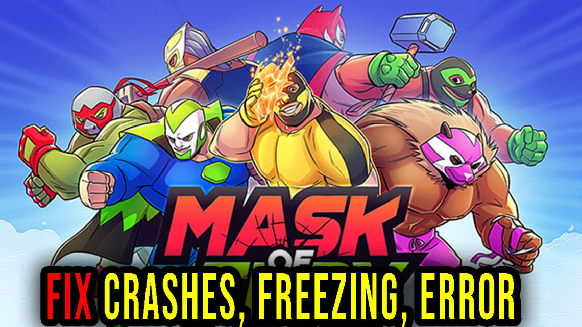 Mask of Fury – Crashes, freezing, error codes, and launching problems – fix it!