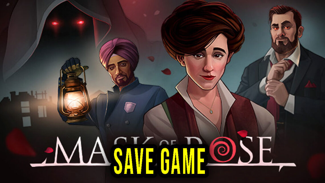 Mask of the Rose – Save Game – location, backup, installation