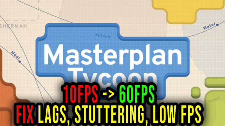 Masterplan Tycoon – Lags, stuttering issues and low FPS – fix it!