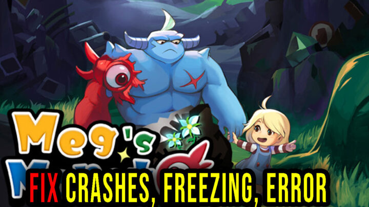 Meg’s Monster – Crashes, freezing, error codes, and launching problems – fix it!