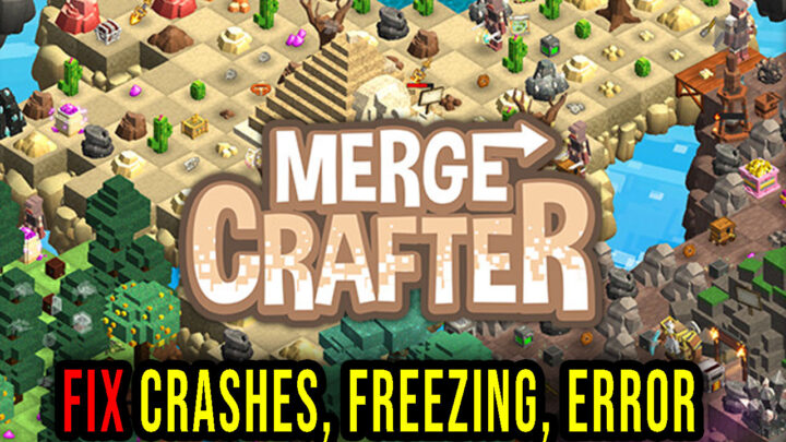 MergeCrafter – Crashes, freezing, error codes, and launching problems – fix it!