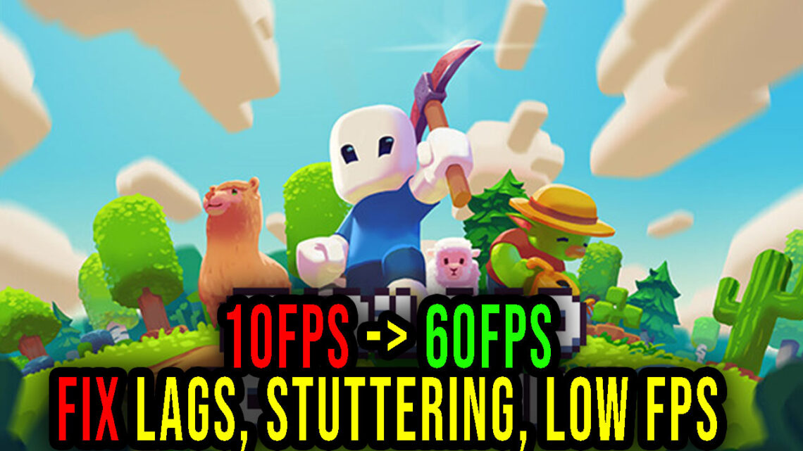 Miniland Adventure – Lags, stuttering issues and low FPS – fix it!