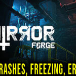 Mirror Forge - Crashes, freezing, error codes, and launching problems - fix it!