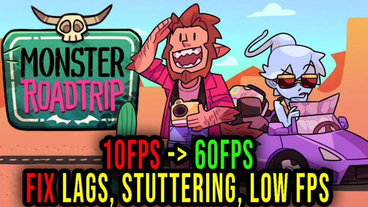 Monster Prom 3: Monster Roadtrip – Lags, stuttering issues and low FPS – fix it!