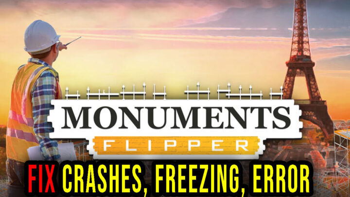 Monuments Flipper – Crashes, freezing, error codes, and launching problems – fix it!