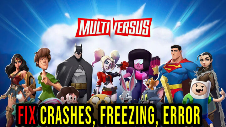 MultiVersus – Crashes, freezing, error codes, and launching problems – fix it!