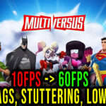 MultiVersus - Lags, stuttering issues and low FPS - fix it!